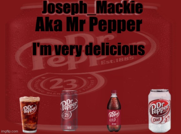 Mr Pepper/Joseph Mackie template | I'm very delicious | image tagged in mr pepper/joseph mackie template | made w/ Imgflip meme maker