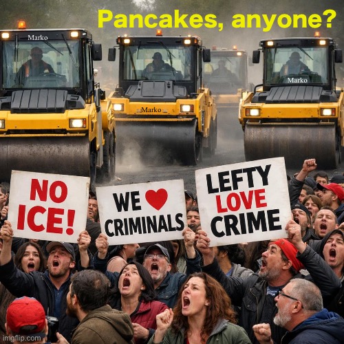 I’ll take a Full Stack | Pancakes, anyone? Marko; Marko; Marko | image tagged in memes,flatten those anti american fcvkwads,lefty is so upside down,wrong side of every issue,just like their daddy satan | made w/ Imgflip meme maker