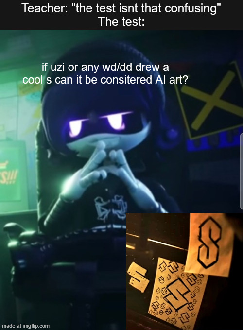 Evil Uzi | Teacher: "the test isnt that confusing"
The test:; if uzi or any wd/dd drew a cool s can it be consitered AI art? | image tagged in evil uzi,murder drones,exams,test,school memes,tests | made w/ Imgflip meme maker