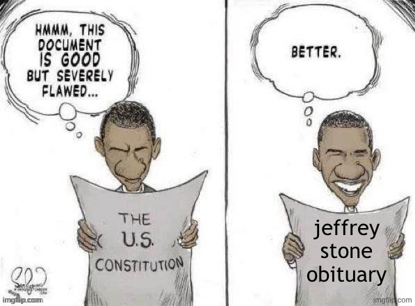 Obama Fixes Constitution | jeffrey stone obituary | image tagged in obama fixes constitution | made w/ Imgflip meme maker