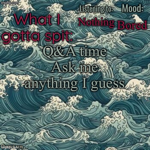 Osmium's beach template by severiteez | Bored; Nothing; Q&A time
Ask me anything I guess | image tagged in osmium's beach template by severiteez | made w/ Imgflip meme maker