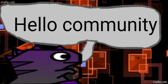 Updated severiteez announcement template | Hello community | image tagged in updated severiteez announcement template | made w/ Imgflip meme maker