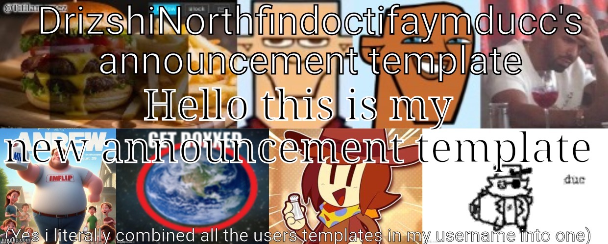 Yes I'm serious | Hello this is my new announcement template | image tagged in drizzy yoshi norther andrew finlayson doctor somewhere aymy ducc | made w/ Imgflip meme maker