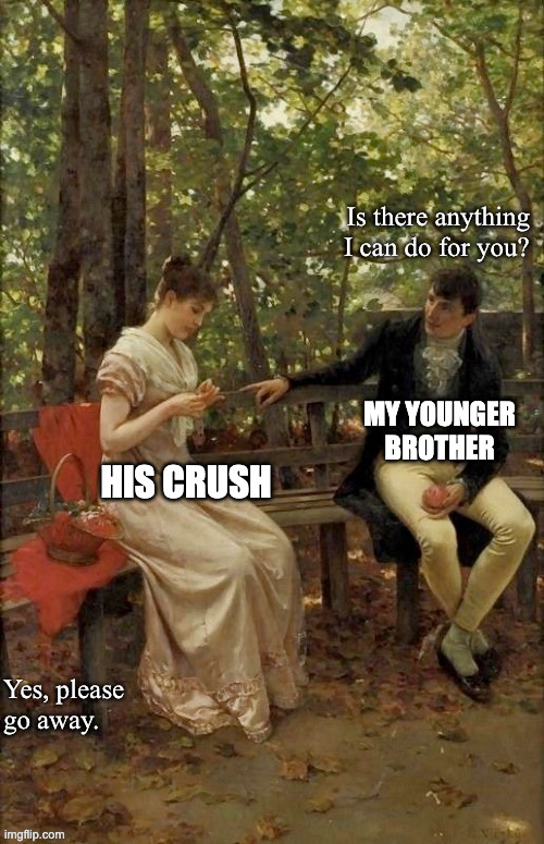MY YOUNGER BROTHER HIS CRUSH | made w/ Imgflip meme maker