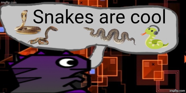 You cannot convince me otherwise. Snakes are the best. | Snakes are cool | image tagged in updated severiteez announcement template | made w/ Imgflip meme maker