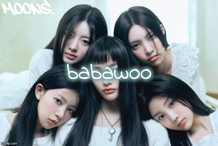 moons illit temp | babawoo | image tagged in moons illit temp | made w/ Imgflip meme maker