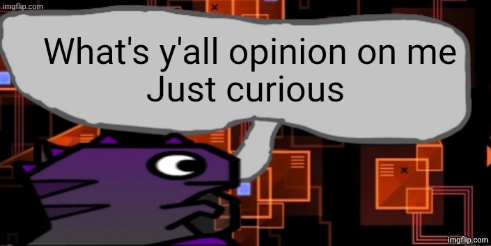 Updated severiteez announcement template | What's y'all opinion on me
Just curious | image tagged in updated severiteez announcement template | made w/ Imgflip meme maker