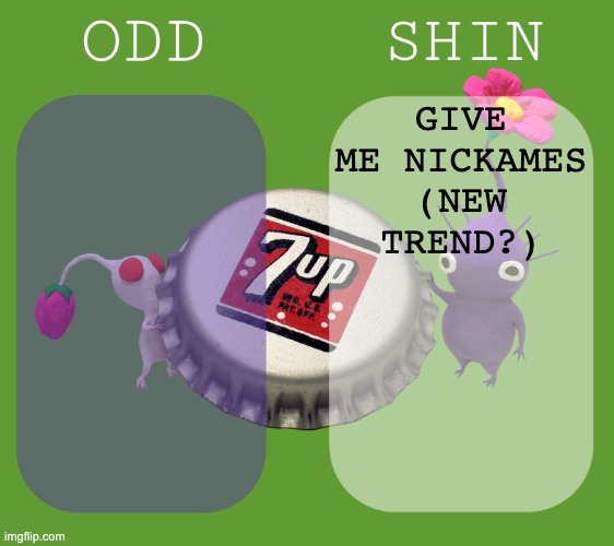 Shin and odd shared announcement template | GIVE ME NICKAMES (NEW TREND?) | image tagged in shin and odd shared announcement template | made w/ Imgflip meme maker