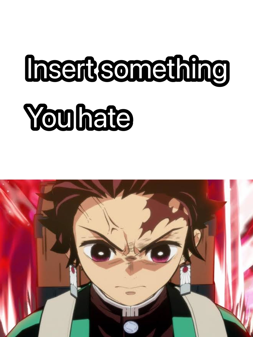 Tanjiro hates what ? Blank Meme Template