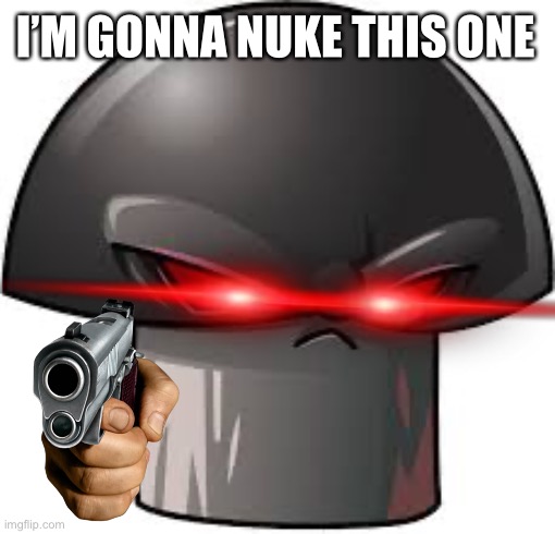 Doomshroom Nuking Time Blank Meme Template