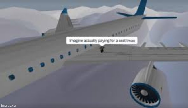 Imagine Actually paying for a seat lmao | image tagged in imagine actually paying for a seat lmao | made w/ Imgflip meme maker