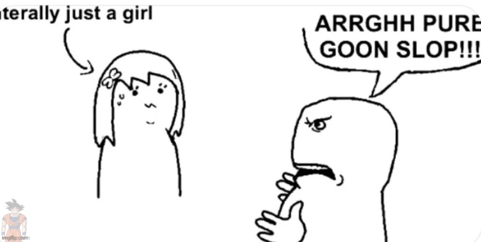 pure goonslop | image tagged in pure goonslop | made w/ Imgflip meme maker