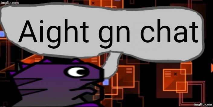 1am frfr | Aight gn chat | image tagged in updated severiteez announcement template | made w/ Imgflip meme maker