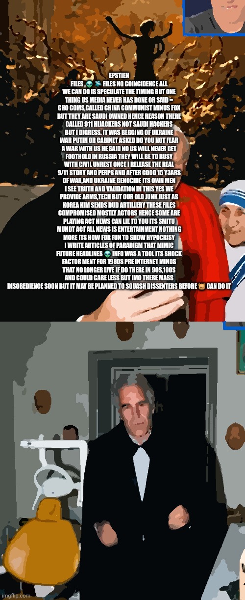 Aliens files,epstien files distractions for 9/11 decode | EPSTIEN FILES ,👽 🛸 FILES NO COINCIDENCE ALL WE CAN DO IS SPECULATE THE TIMING BUT ONE THING US MEDIA NEVER HAS DONE OR SAID = CHO COMS,CALLED CHINA COMMUNIST MINUS FOX BUT THEY ARE SAUDI OWNED HENCE REASON THERE CALLED 911 HIJACKERS NOT SAUDI HACKERS BUT I DIGRESS. IT WAS BEGGING OF UKRAINE WAR PUTIN OR CABINET ASKED DO YOU NOT FEAR A WAR WITH US HE SAID NO US WILL NEVER GET FOOTHOLD IN RUSSIA THEY WILL BE TO BUSY WITH CIVIL UNREST ONCE I RELEASE THE REAL 9/11 STORY AND PERPS AND AFTER GOOD 15 Y3ARS OF WAR,AND UKRAINE GENOCIDE ITS OWN MEN I SEE TRUTH AND VALIDATION IN THIS YES WE PROVIDE ARMS,TECH BUT OUR OLD JUNK JUST AS KOREA KIM SENDS DUD ARTILLERY THESE FILES COMPROMISED MOSTLY ACTORS HENCE SOME ARE PLAYING ACT NEWS CAN LIE TO YOU ITS SMITU MUNDT ACT ALL NEWS IS ENTERTAINMENT NOTHING MORE ITS HOW FOR FUN TO SHOW HYPOCRISY I WRITE ARTICLES OF PARADIGM THAT MIMIC FUTURE HEADLINES 👽 INFO WAS A TOOL ITS SHOCK FACTOR MENT FOR 1980S PRE INTERNET MINDS THAT NO LONGER LIVE IF DO THERE IN 90S,100S AND COULD CARE LESS BUT IMO THERE MASS DISOBEDIENCE SOON BUT IT MAY BE PLANNED TO SQUASH DISSENTERS BEFORE 🐻 CAN DO IT | image tagged in russia,beat,bear,wtf | made w/ Imgflip meme maker