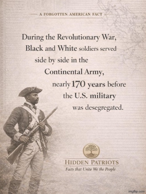 Black Soldiers Fought in Integrated Units During the Revolutionary War | image tagged in hidden patriots,usa,american revolution,revolutionary war,america,united states | made w/ Imgflip meme maker