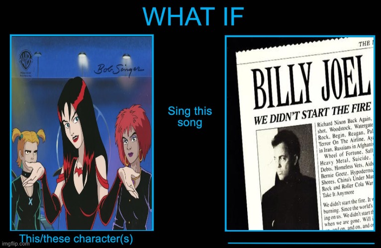 The Hex Girls Perform "We Didn't Start The Fire" | image tagged in this character performs this song,hex girls,the hex girls,billy joel,we didn't start the fire,song | made w/ Imgflip meme maker