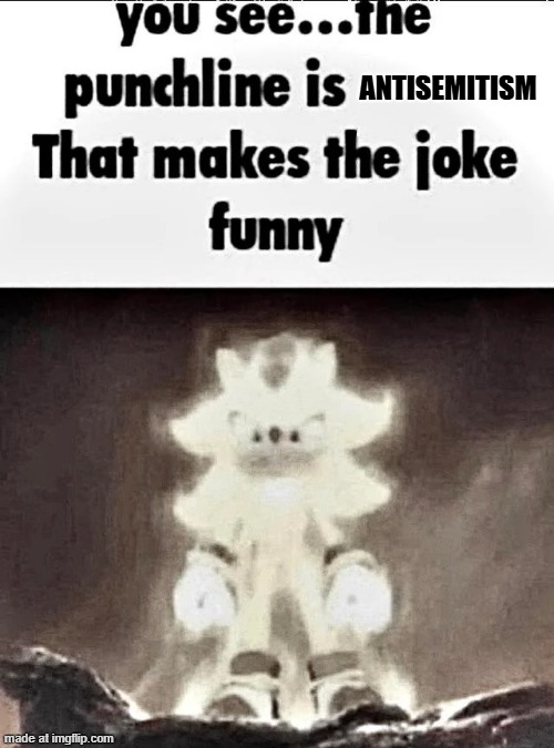 Shadow explains the joke | ANTISEMITISM | image tagged in shadow explains the joke | made w/ Imgflip meme maker