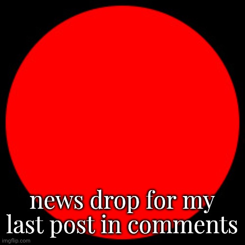 speedy ball | news drop for my last post in comments | image tagged in speedy ball | made w/ Imgflip meme maker