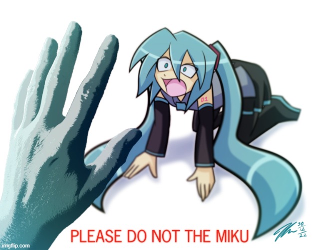 please do not the miku | image tagged in please do not the miku | made w/ Imgflip meme maker