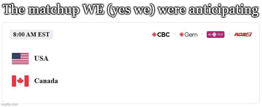 The matchup WE (yes we) were anticipating | made w/ Imgflip meme maker