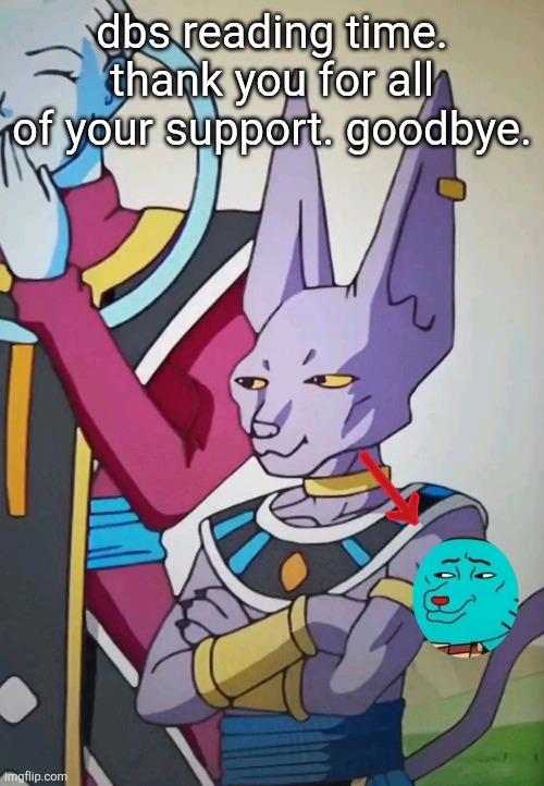 dbs reading time. thank you for all of your support. goodbye. | made w/ Imgflip meme maker
