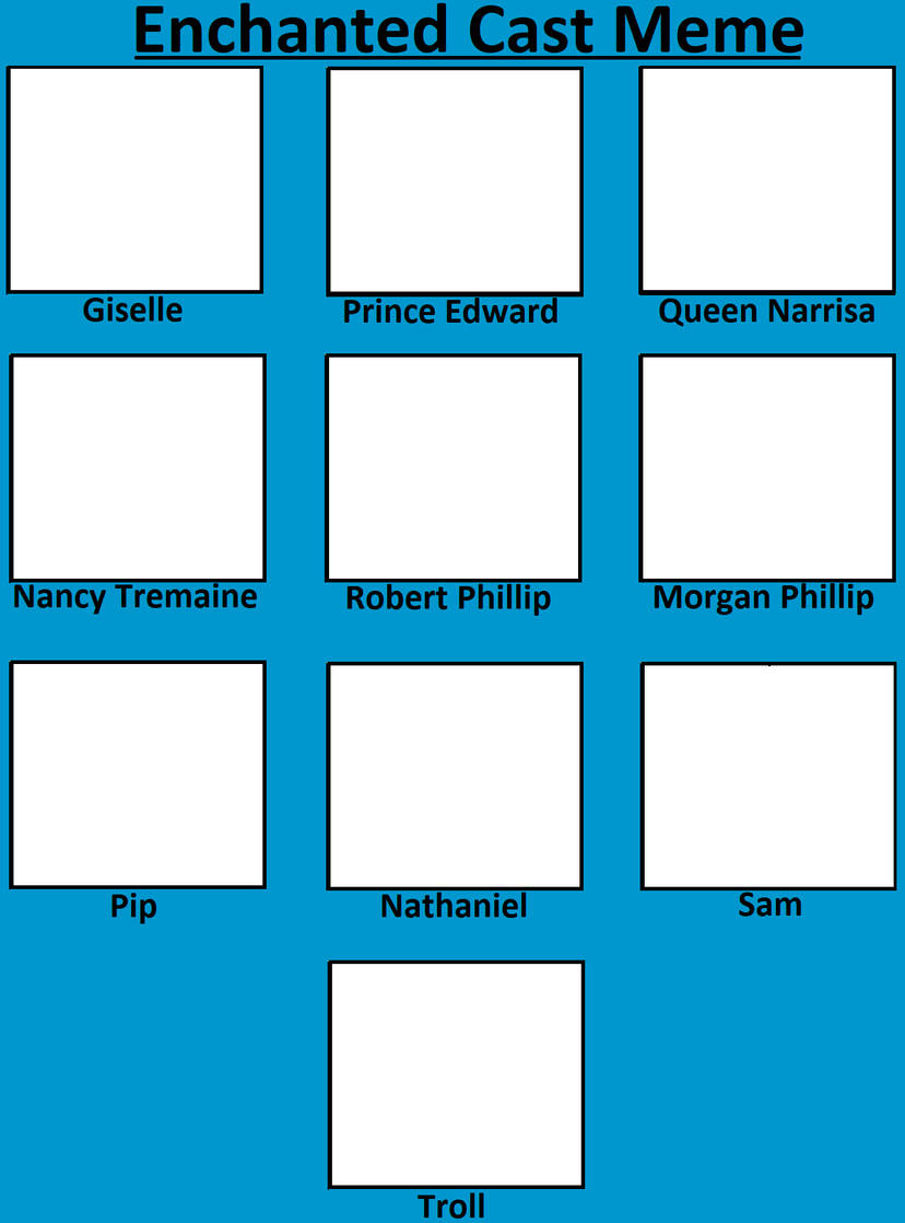 Enchanted Cast Meme Blank Meme Template