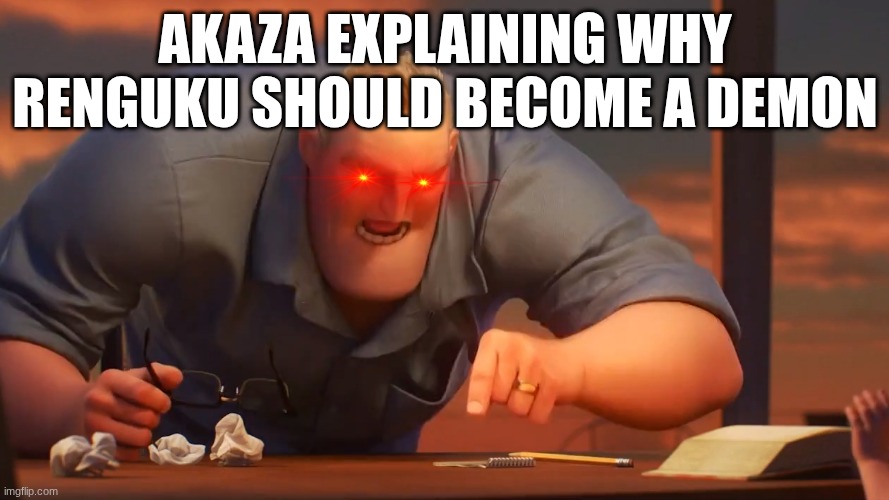 Mr Incredible meme is meme | AKAZA EXPLAINING WHY RENGUKU SHOULD BECOME A DEMON | image tagged in mr incredible meme is meme | made w/ Imgflip meme maker