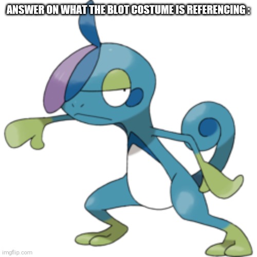 Yeet | ANSWER ON WHAT THE BLOT COSTUME IS REFERENCING : | image tagged in drizzile,pokemon | made w/ Imgflip meme maker