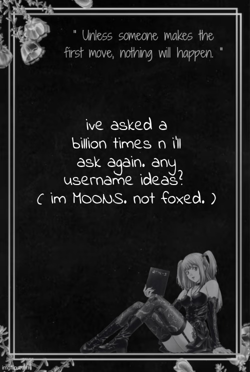 Moons Misa Temp | ive asked a billion times n i'll ask again. any username ideas? 
( im MOONS. not foxed. ) | image tagged in moons misa temp | made w/ Imgflip meme maker