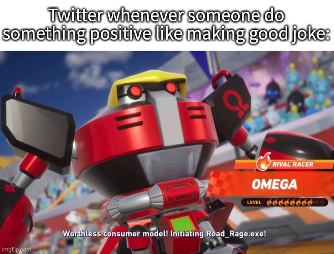 They always do something to suffer us. | Twitter whenever someone do something positive like making good joke: | image tagged in twitter,positive | made w/ Imgflip meme maker