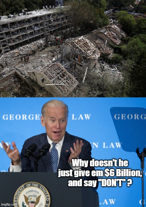 Why doesn't he just give em $6 Billion, and say "DON'T" ? | made w/ Imgflip meme maker