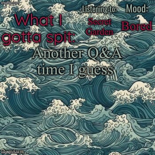 Osmium's beach template by severiteez | Bored; Secret Garden; Another Q&A time I guess | image tagged in osmium's beach template by severiteez | made w/ Imgflip meme maker
