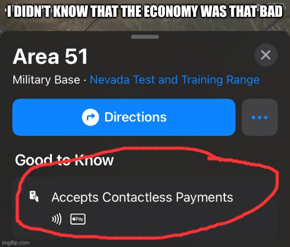The economy | I DIDN’T KNOW THAT THE ECONOMY WAS THAT BAD | image tagged in area 51,economy | made w/ Imgflip meme maker
