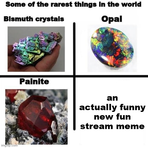 Some of the rarest things in the world | an actually funny new fun stream meme | image tagged in some of the rarest things in the world,relatable | made w/ Imgflip meme maker