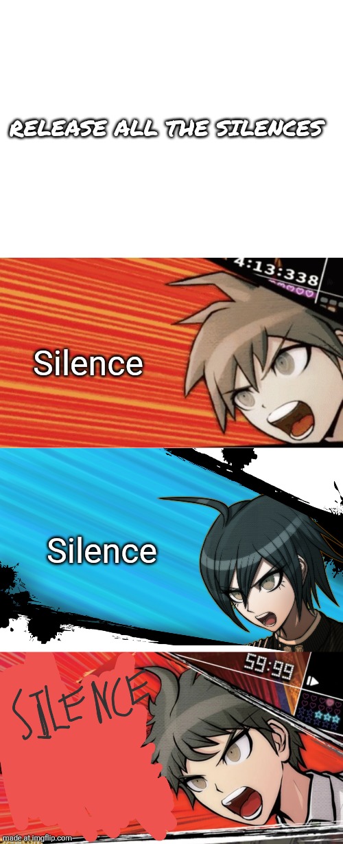 RELEASE ALL THE SILENCES Silence Silence | image tagged in no thats wrong,danganronpa shuichi | made w/ Imgflip meme maker