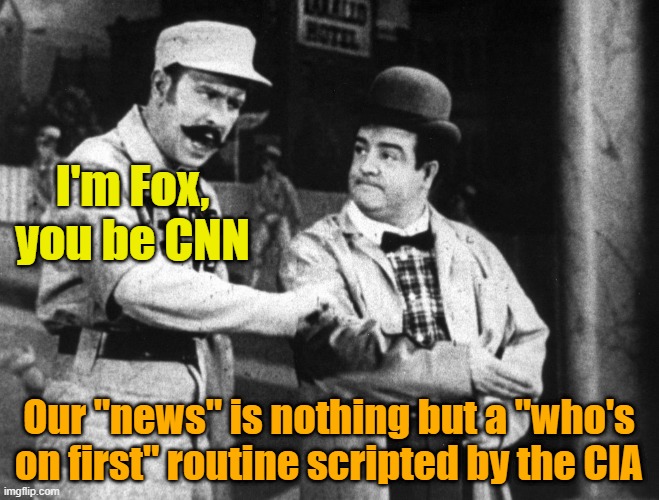 I'd like a side of "Operation Mockingbird" with that please | I'm Fox, you be CNN; Our "news" is nothing but a "who's on first" routine scripted by the CIA | image tagged in fake news,fox news,cnn fake news,cia | made w/ Imgflip meme maker