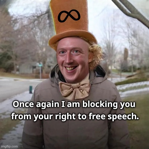 Feel the Zucking | 𝐎𝐧𝐜𝐞 𝐚𝐠𝐚𝐢𝐧 𝐈 𝐚𝐦 𝐛𝐥𝐨𝐜𝐤𝐢𝐧𝐠 𝐲𝐨𝐮; 𝐟𝐫𝐨𝐦 𝐲𝐨𝐮𝐫 𝐫𝐢𝐠𝐡𝐭 𝐭𝐨 𝐟𝐫𝐞𝐞 𝐬𝐩𝐞𝐞𝐜𝐡. | image tagged in mark zuckerberg,bernie sanders,meta,criminals,free speech,facebook problems | made w/ Imgflip meme maker