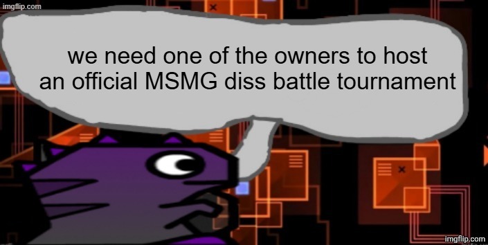 Warning: I'd cook everyone | we need one of the owners to host an official MSMG diss battle tournament | image tagged in updated severiteez announcement template | made w/ Imgflip meme maker