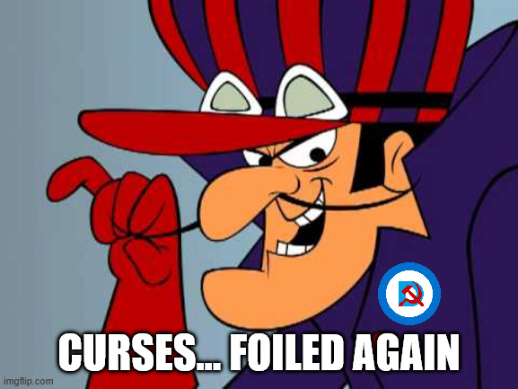 Dick Dastardly | CURSES... FOILED AGAIN | image tagged in dick dastardly | made w/ Imgflip meme maker