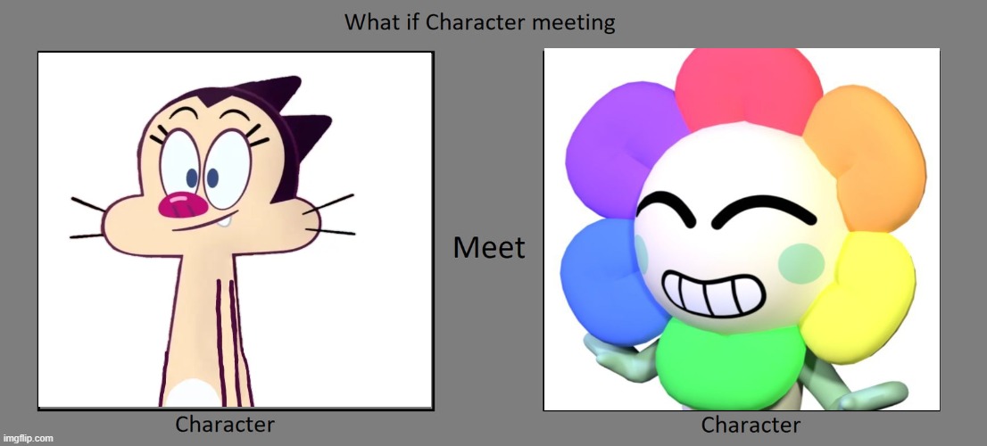Fill in memes be like: | image tagged in what if character meeting,oggy and the cockroaches,dandy's world,deviantart | made w/ Imgflip meme maker