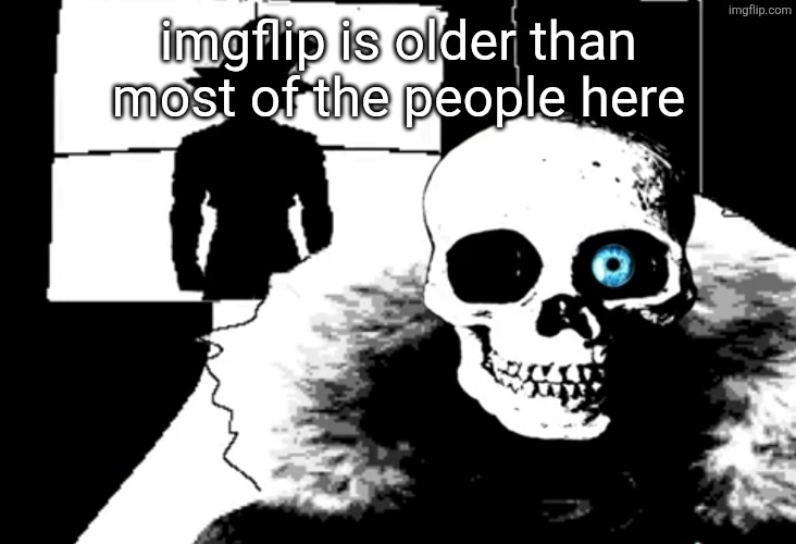 I heard you're pretty strong... | imgflip is older than most of the people here | image tagged in i heard you're pretty strong | made w/ Imgflip meme maker