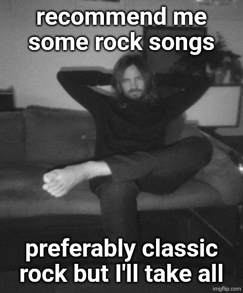 Kevin Parker sitting | recommend me some rock songs; preferably classic rock but I'll take all | image tagged in kevin parker sitting | made w/ Imgflip meme maker
