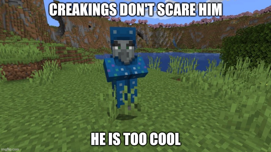 Illusioner | CREAKINGS DON'T SCARE HIM; HE IS TOO COOL | image tagged in illusioner | made w/ Imgflip meme maker
