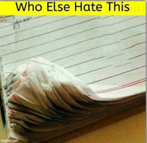 image tagged in memes,relatable,paper,school,curly,annoying | made w/ Imgflip meme maker