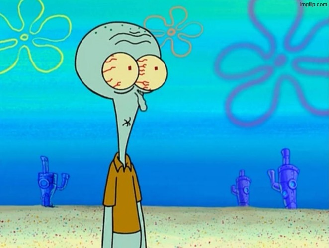 Scared Squidward | image tagged in scared squidward | made w/ Imgflip meme maker