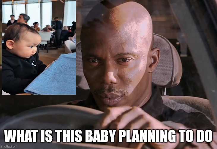 hmmmmmmm | WHAT IS THIS BABY PLANNING TO DO | image tagged in doakes,baby | made w/ Imgflip meme maker