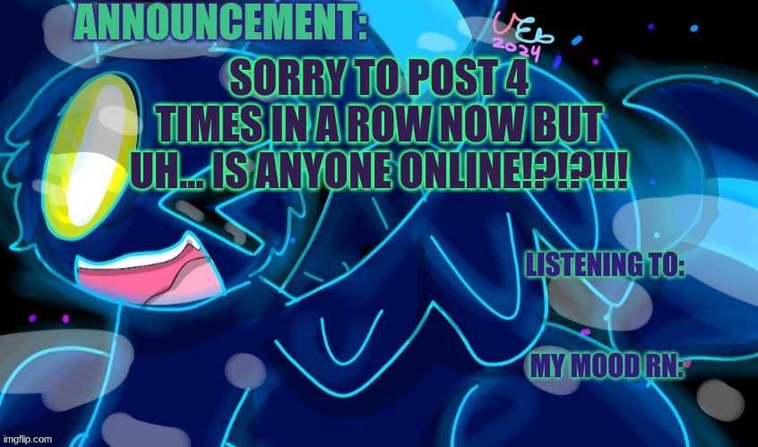 I am bored out of my mind this weekend and I need someone to chat with for a bit cuz my family is out of town | SORRY TO POST 4 TIMES IN A ROW NOW BUT UH... IS ANYONE ONLINE!?!?!!! | image tagged in marshumero | made w/ Imgflip meme maker