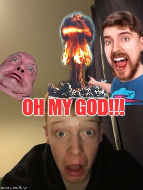 OH MY GOD!!! | made w/ Imgflip meme maker