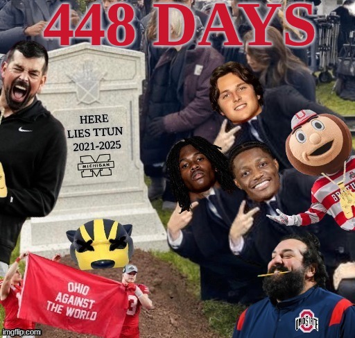 448 Days since Michigan beat Ohio State | 448 DAYS | image tagged in memes,ohio state buckeyes,michigan,michigan football,michigan sucks,college football | made w/ Imgflip meme maker