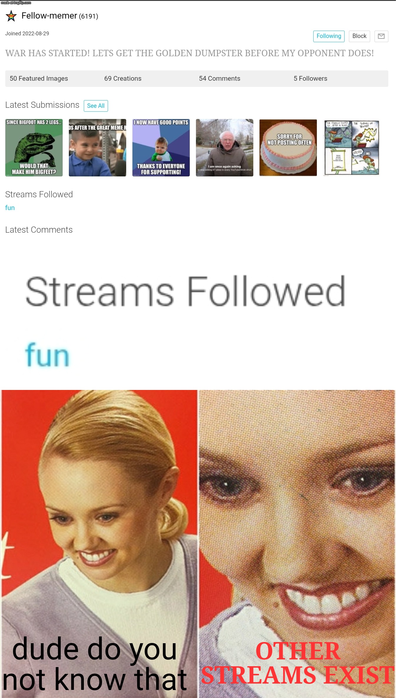 fellow-memer do you not know that other streams exist | OTHER STREAMS EXIST; dude do you not know that | image tagged in wait what | made w/ Imgflip meme maker